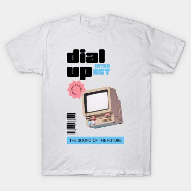 Dial-up internet, the sound of the future T-Shirt by MikeysTeeShop